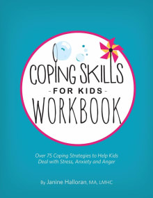 Book cover of Coping Skills for Kids Workbook: Over 75 Coping Strategies to Help Kids Deal with Stress, Anxiety and Anger