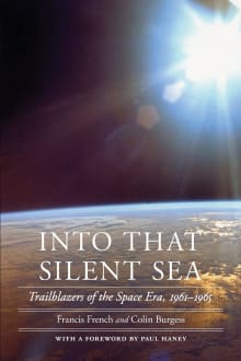 Book cover of Into That Silent Sea: Trailblazers of the Space Era, 1961-1965