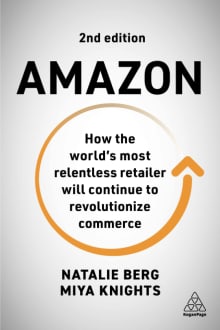 Book cover of Amazon: How the World's Most Relentless Retailer Will Continue to Revolutionize Commerce
