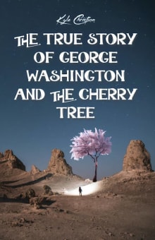 Book cover of The True Story of George Washington and the Cherry Tree