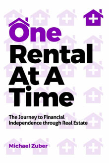 Book cover of One Rental at a Time: The Journey to Financial Independence Through Real Estate