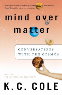 Book cover of Mind Over Matter: Conversations with the Cosmos