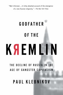 Book cover of Godfather of the Kremlin: The Decline of Russia in the Age of Gangster Capitalism