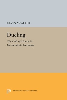 Book cover of Dueling: The Cult of Honor in Fin-de-Siècle Germany