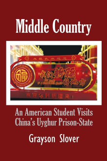 Book cover of Middle Country: An American Student Visits China's Uyghur Prison-State