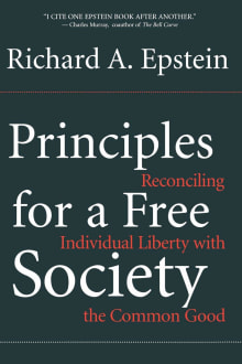 Book cover of Principles For A Free Society: Reconciling Individual Liberty With The Common Good