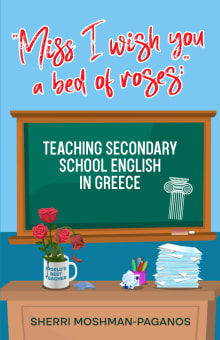 Book cover of "Miss I Wish You a Bed of Roses: " Teaching Secondary School English in Greece