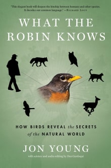 Book cover of What the Robin Knows: How Birds Reveal the Secrets of the Natural World