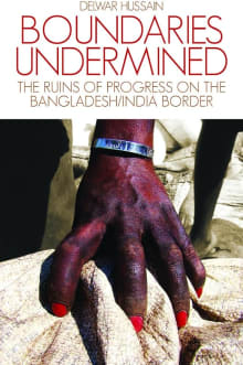 Book cover of Boundaries Undermined: the Ruins of Progress on the Bangladesh/India Border