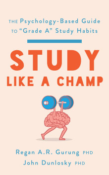 Book cover of Study Like a Champ: The Psychology-Based Guide to "Grade A" Study Habits