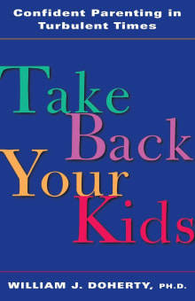 Book cover of Take Back Your Kids: Confident Parenting in Turbulent Times