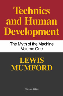 Book cover of Technics and Human Development: The Myth of the Machine, Vol. I