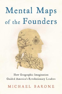 Book cover of Mental Maps of the Founders: How Geographic Imagination Guided America's Revolutionary Leaders