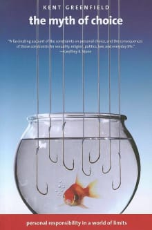 Book cover of The Myth of Choice: Personal Responsibility in a World of Limits