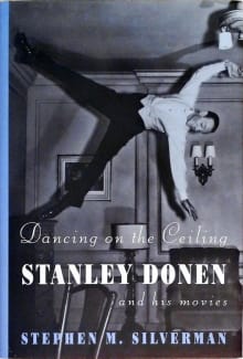Book cover of Dancing on the Ceiling: Stanley Donen and His Movies