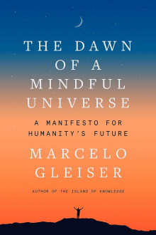 Book cover of The Dawn of a Mindful Universe: A Manifesto for Humanity's Future