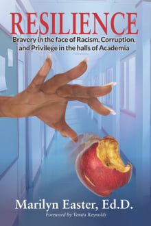 Book cover of Resilience: Bravery in the Face of Racism, Corruption, and Privilege in the halls of Academia