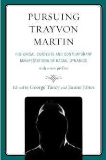 Book cover of Pursuing Trayvon Martin: Historical Contexts and Contemporary Manifestations of Racial Dynamics