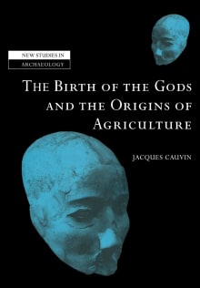 Book cover of The Birth of the Gods and the Origins of Agriculture