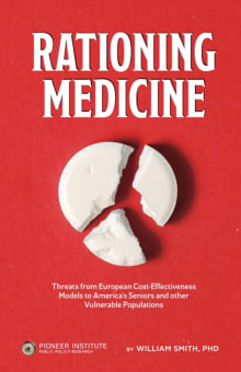 Book cover of Rationing Medicine: Threats from European Cost-Effectiveness Models to America's Seniors and other Vulnerable Populations