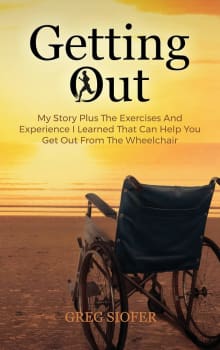 Book cover of Getting Out: My Story Plus The Exercises And Experience I Learned That Can Help You Get Out From The Wheelchair