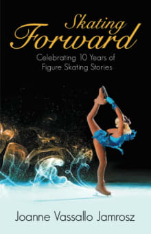 Book cover of Skating Forward: Celebrating 10 Years of Figure Skating Stories