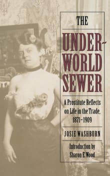 Book cover of The Underworld Sewer: A Prostitute Reflects on Life in the Trade, 1871-1909