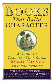 Book cover of Books That Build Character: A Guide to Teaching Your Child Moral Values Through Stories