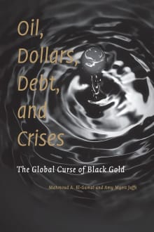 Book cover of Oil, Dollars, Debt, and Crises: The Global Curse of Black Gold