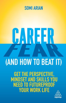 Book cover of Career Fear (and how to beat it): Get the Perspective, Mindset and Skills You Need to Futureproof your Work Life