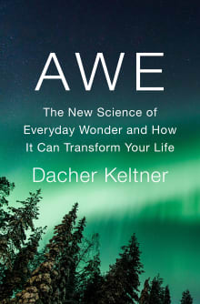 Book cover of Awe: The New Science of Everyday Wonder and How It Can Transform Your Life