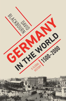 Book cover of Germany in the World: A Global History, 1500-2000