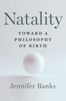 Book cover of Natality: Toward a Philosophy of Birth