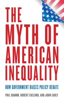 Book cover of The Myth of American Inequality: How Government Biases Policy Debate