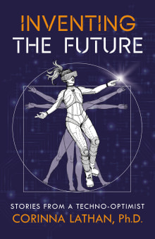 Book cover of Inventing the Future: Stories from a Techno-Optimist