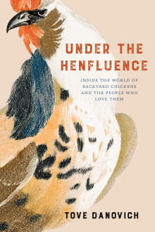 Book cover of Under the Henfluence: Inside the World of Backyard Chickens and the People Who Love Them