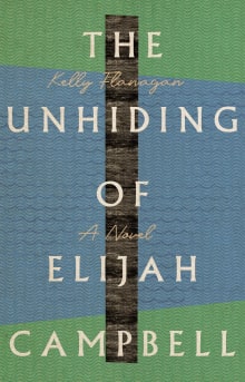 Book cover of The Unhiding of Elijah Campbell