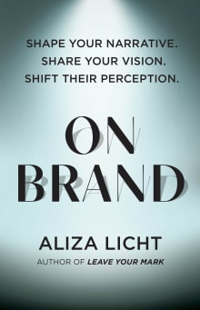 Book cover of On Brand: Shape Your Narrative. Share Your Vision. Shift Their Perception.