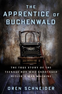 Book cover of The Apprentice of Buchenwald: The True Story of the Teenage Boy Who Sabotaged Hitler's War Machine