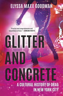 Book cover of Glitter and Concrete: A Cultural History of Drag in New York City