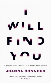 Book cover of I Will Find You: A Reporter Investigates the Life of the Man Who Raped Her