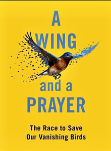 Book cover of A Wing and a Prayer: The Race to Save Our Vanishing Birds