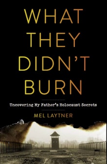 Book cover of What They Didn't Burn: Uncovering My Father's Holocaust Secrets