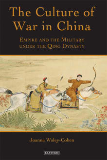 Book cover of The Culture of War in China: Empire and the Military under the Qing Dynasty