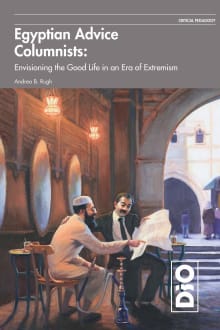 Book cover of Egyptian Advice Columnists: Envisioning the Good Life in an Era of Extremism