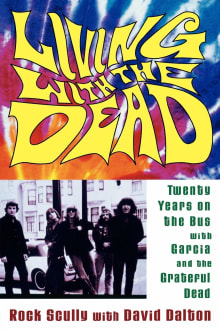 Book cover of Living with the Dead: Twenty Years on the Bus with Garcia and the Grateful Dead