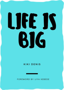 Book cover of Life is Big: For Life’s sake, Death has to meet, Alma-Jane, the happiest girl alive!