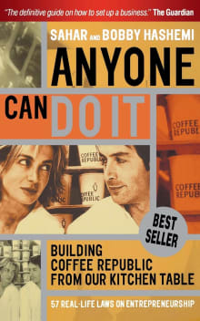 Book cover of Anyone Can Do It: Building Coffee Republic from Our Kitchen Table - 57 Real Life Laws on Entrepreneurship
