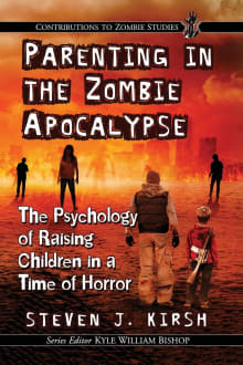 Book cover of Parenting in the Zombie Apocalypse: The Psychology of Raising Children in a Time of Horror