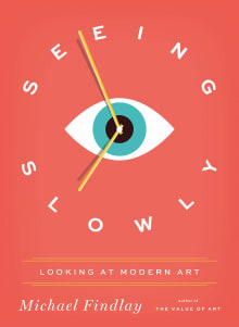 Book cover of Seeing Slowly: Looking at Modern Art